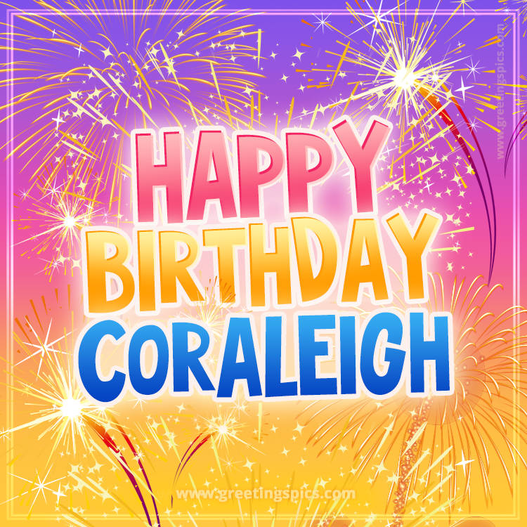 Happy Birthday Coraleigh Picture with fireworks (square shape image)