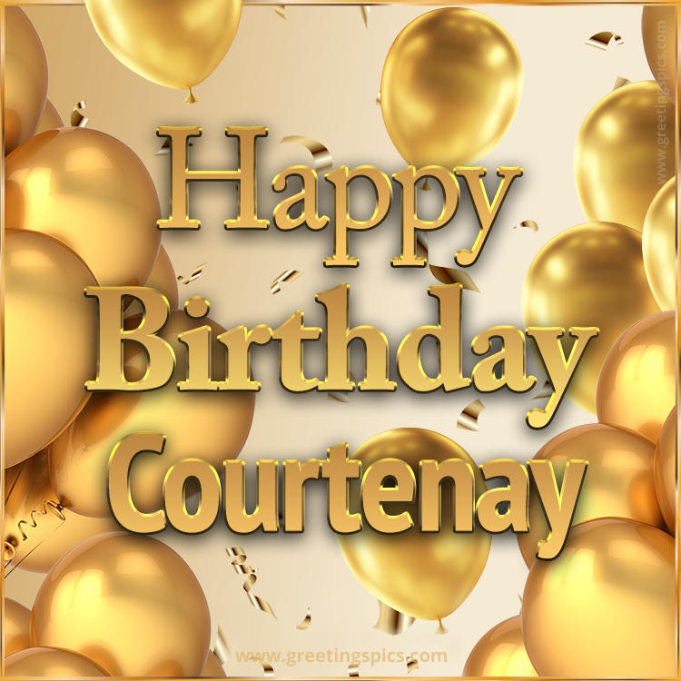 Happy Birthday Courtenay Card with golden confetti and balloons (square shape image)