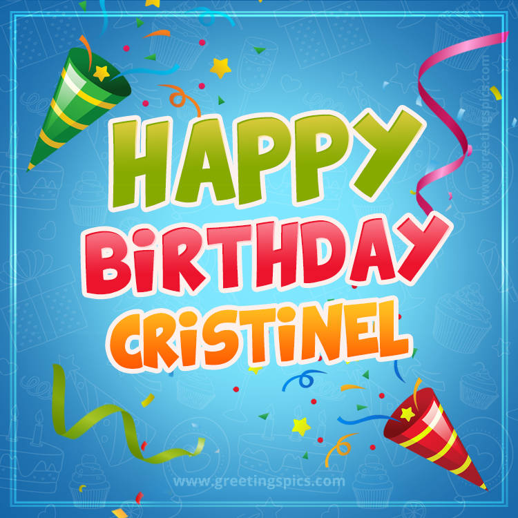 Happy Birthday Cristinel picture with confetti and party poppers (square shape image)