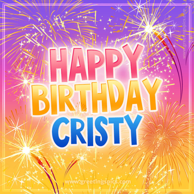 Happy Birthday Cristy Picture with fireworks (square shape image)