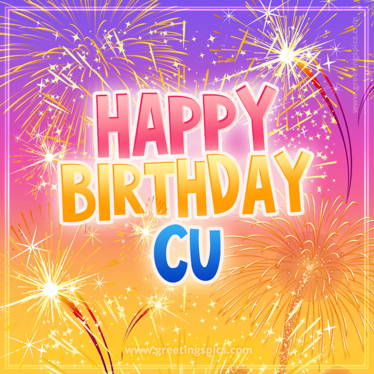 Happy Birthday Cu Picture with fireworks (square shape image)