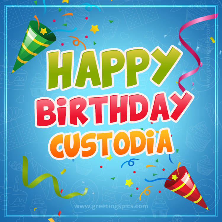 Happy Birthday Custodia picture with confetti and party poppers (square shape image)