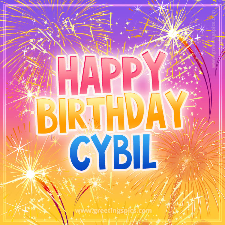 Happy Birthday Cybil Picture with fireworks (square shape image)