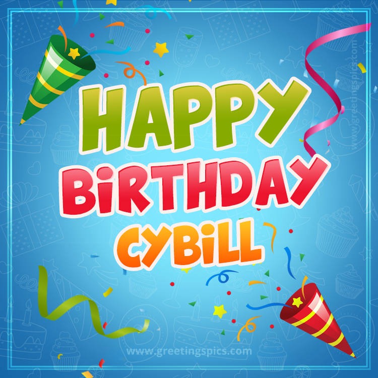 Happy Birthday Cybill picture with confetti and party poppers (square shape image)