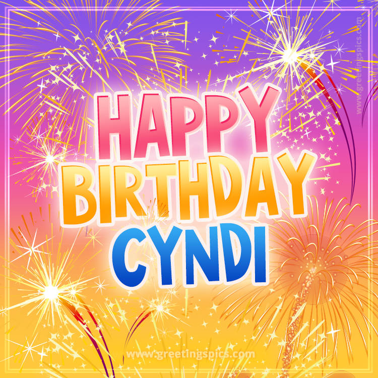 Happy Birthday Cyndi Picture with fireworks (square shape image)