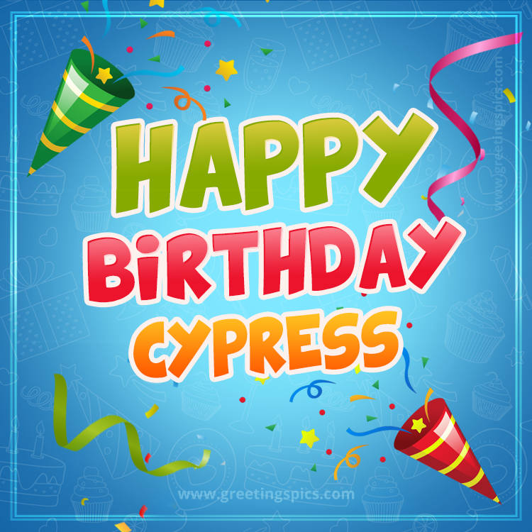 Happy Birthday Cypress picture with confetti and party poppers (square shape image)