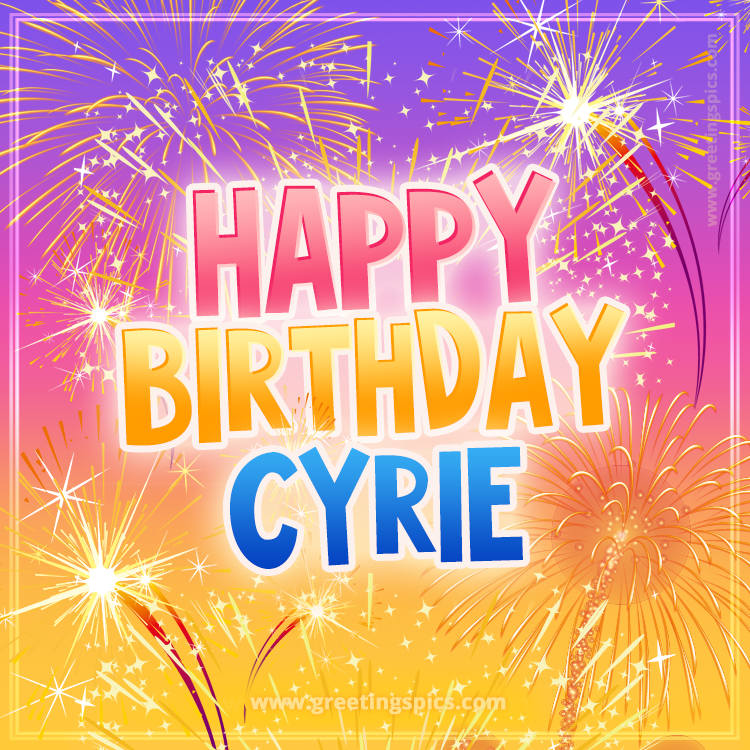 Happy Birthday Cyrie Picture with fireworks (square shape image)