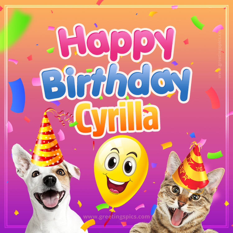 Happy Birthday Cyrilla Funny Image with cat and dog (square shape image)