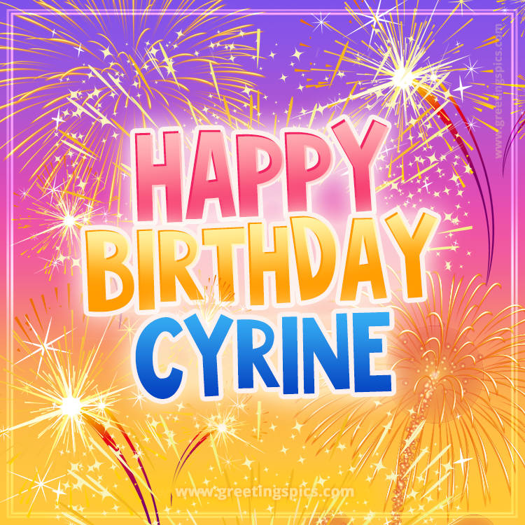 Happy Birthday Cyrine Picture with fireworks (square shape image)