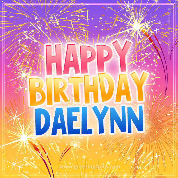 Happy Birthday Daelynn Picture with fireworks (square shape image)