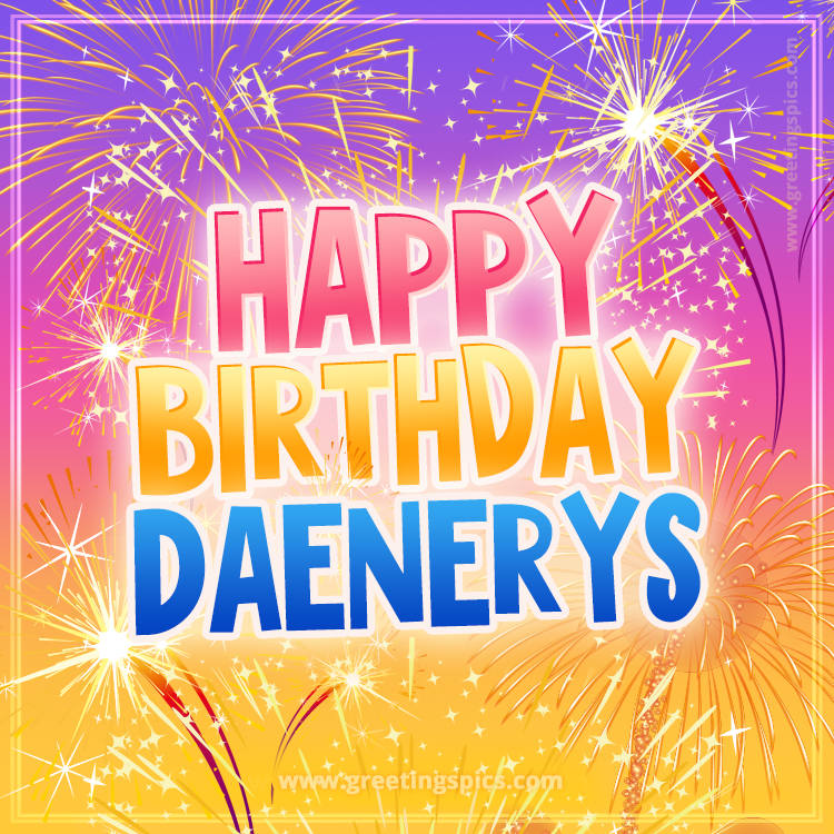 Happy Birthday Daenerys Picture with fireworks (square shape image)