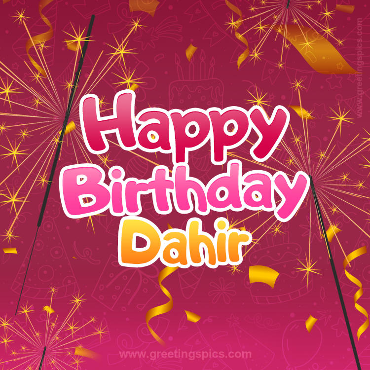 Happy Birthday Dahir Image with sparklers (square shape image)