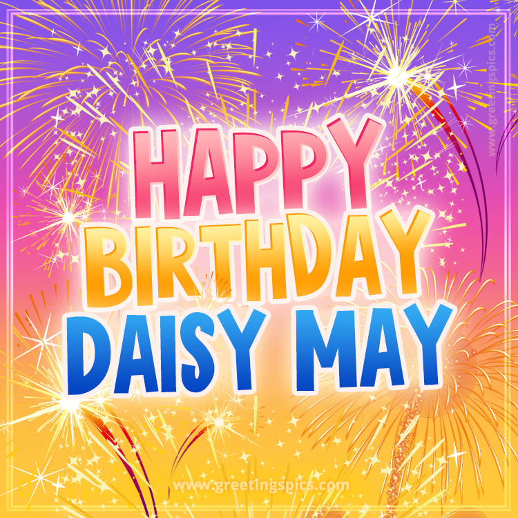 Happy Birthday Daisy May Picture with fireworks (square shape image)