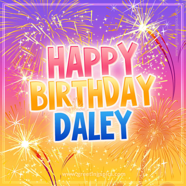 Happy Birthday Daley Picture with fireworks (square shape image)