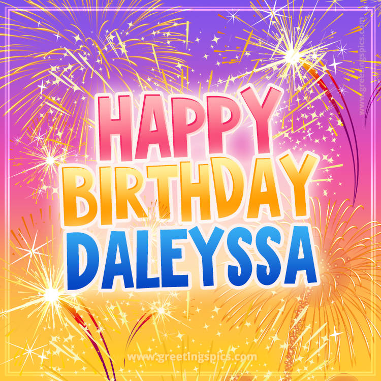 Happy Birthday Daleyssa Picture with fireworks (square shape image)