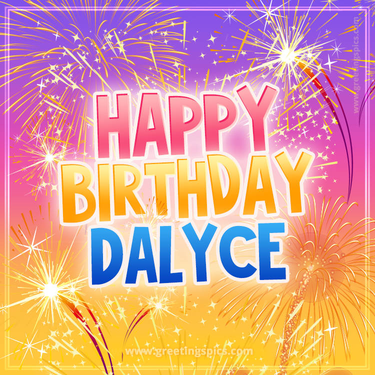 Happy Birthday Dalyce Picture with fireworks (square shape image)