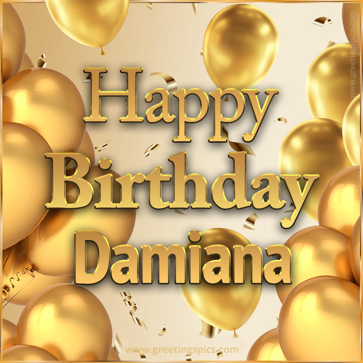 Happy Birthday Damiana Card with golden confetti and balloons (square shape image)