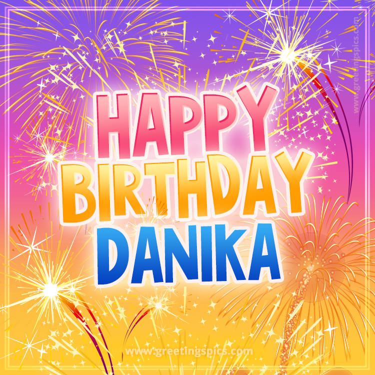 Happy Birthday Danika Picture with fireworks (square shape image)