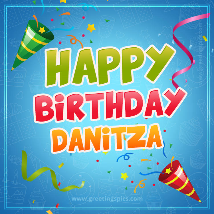 Happy Birthday Danitza picture with confetti and party poppers (square shape image)