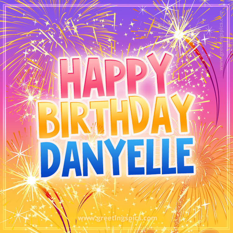 Happy Birthday Danyelle Picture with fireworks (square shape image)