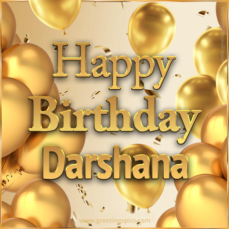 Happy Birthday Darshana Card with golden confetti and balloons (square shape image)