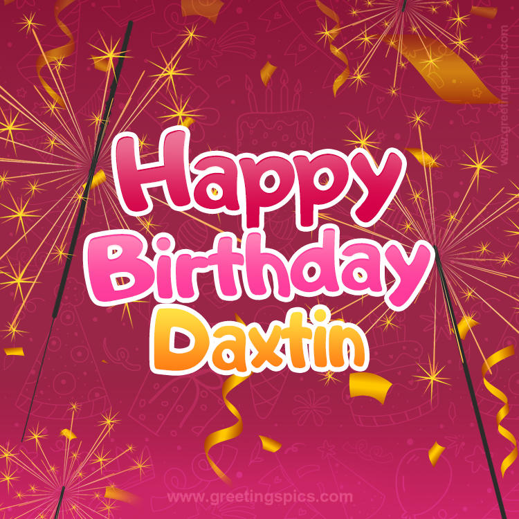 Happy Birthday Daxtin Image with sparklers (square shape image)