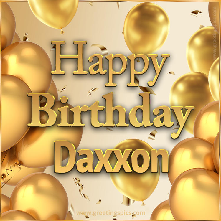 Happy Birthday Daxxon Card with golden confetti and balloons (square shape image)