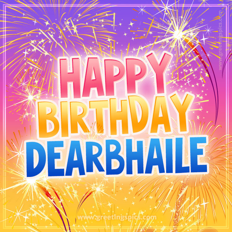 Happy Birthday Dearbhaile Picture with fireworks (square shape image)