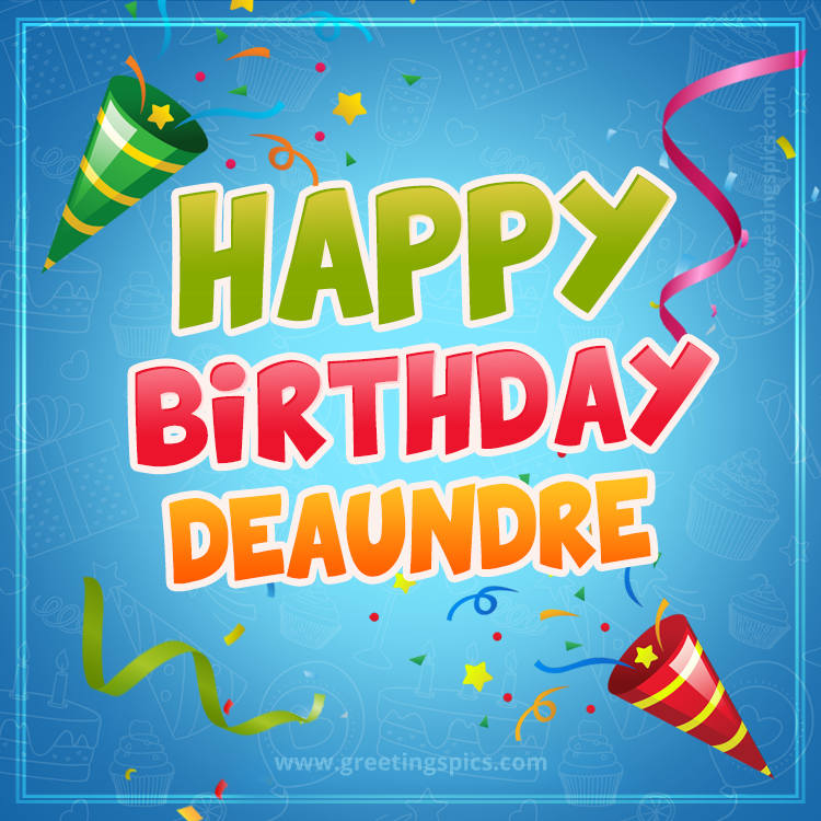 Happy Birthday Deaundre picture with confetti and party poppers (square shape image)