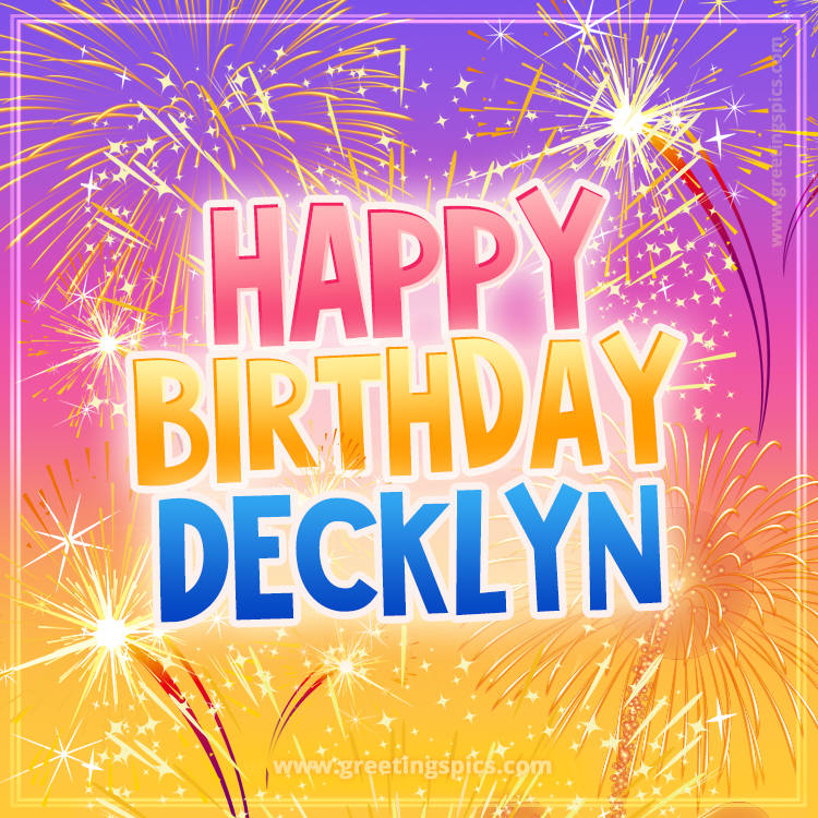 Happy Birthday Decklyn Picture with fireworks (square shape image)