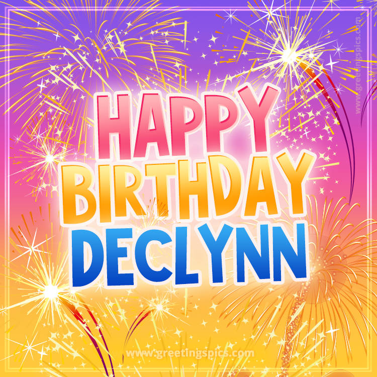 Happy Birthday Declynn Picture with fireworks (square shape image)