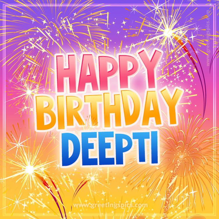 Happy Birthday Deepti Picture with fireworks (square shape image)