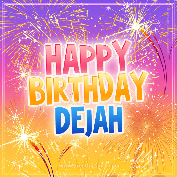 Happy Birthday Dejah Picture with fireworks (square shape image)