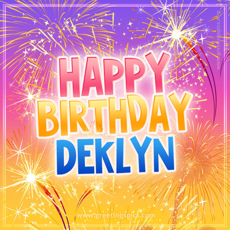 Happy Birthday Deklyn Picture with fireworks (square shape image)