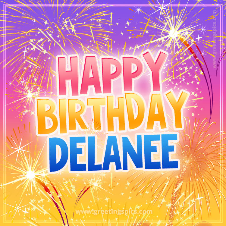 Happy Birthday Delanee Picture with fireworks (square shape image)