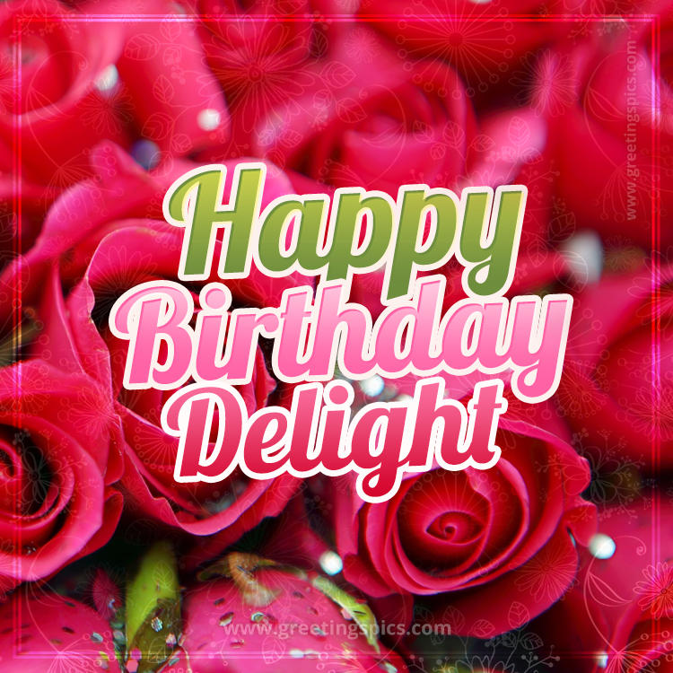 Happy Birthday Delight beautiful Image with red roses (square shape image)