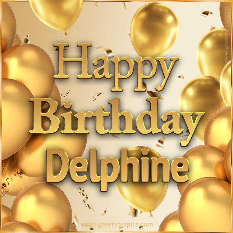 Happy Birthday Delphine Card with golden confetti and balloons (square shape image)