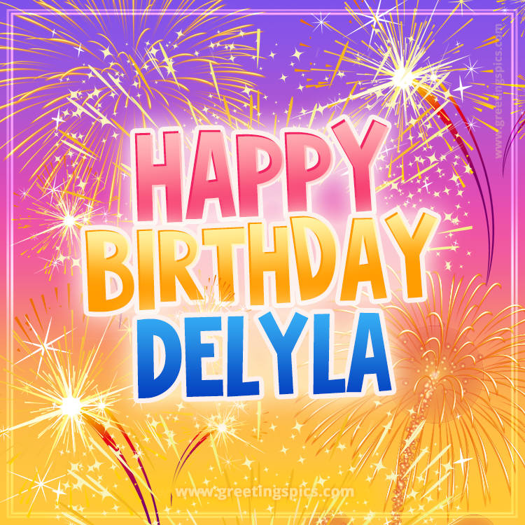 Happy Birthday Delyla Picture with fireworks (square shape image)
