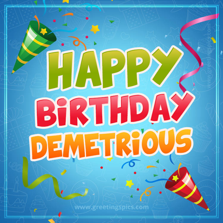 Happy Birthday Demetrious picture with confetti and party poppers (square shape image)