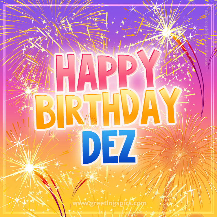 Happy Birthday Dez Picture with fireworks (square shape image)