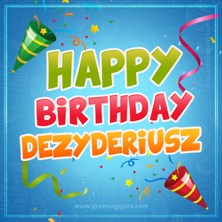 Happy Birthday Dezyderiusz picture with confetti and party poppers (square shape image)