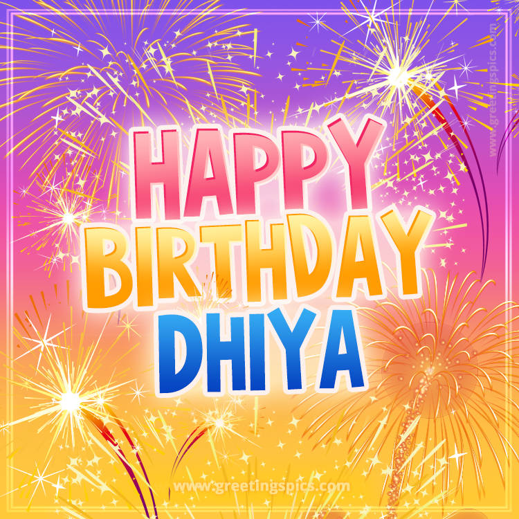 Happy Birthday Dhiya Picture with fireworks (square shape image)