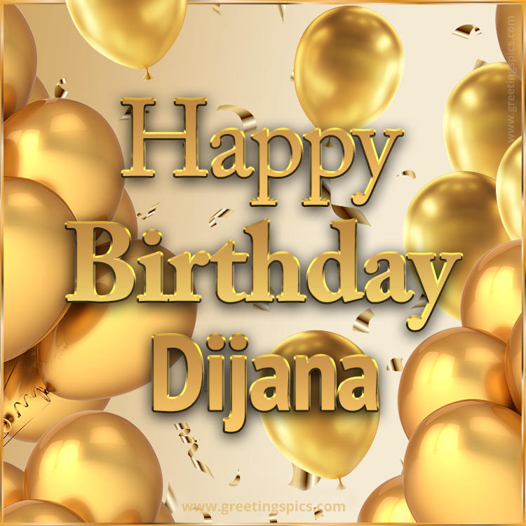 Happy Birthday Dijana Card with golden confetti and balloons (square shape image)