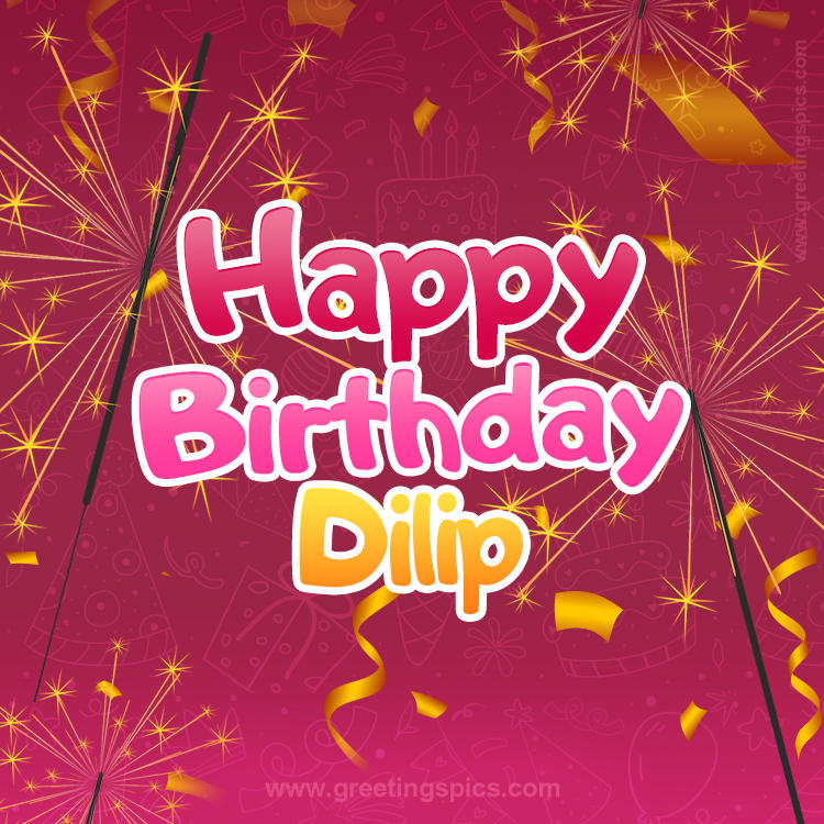 Happy Birthday Dilip Image with sparklers (square shape image)