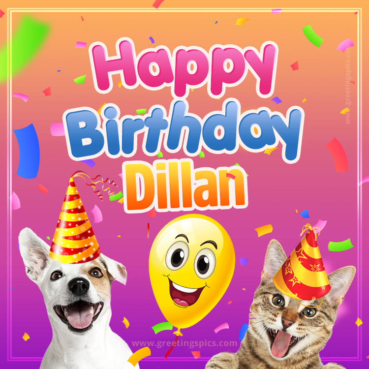 Happy Birthday Dillan Funny Image with cat and dog (square shape image)