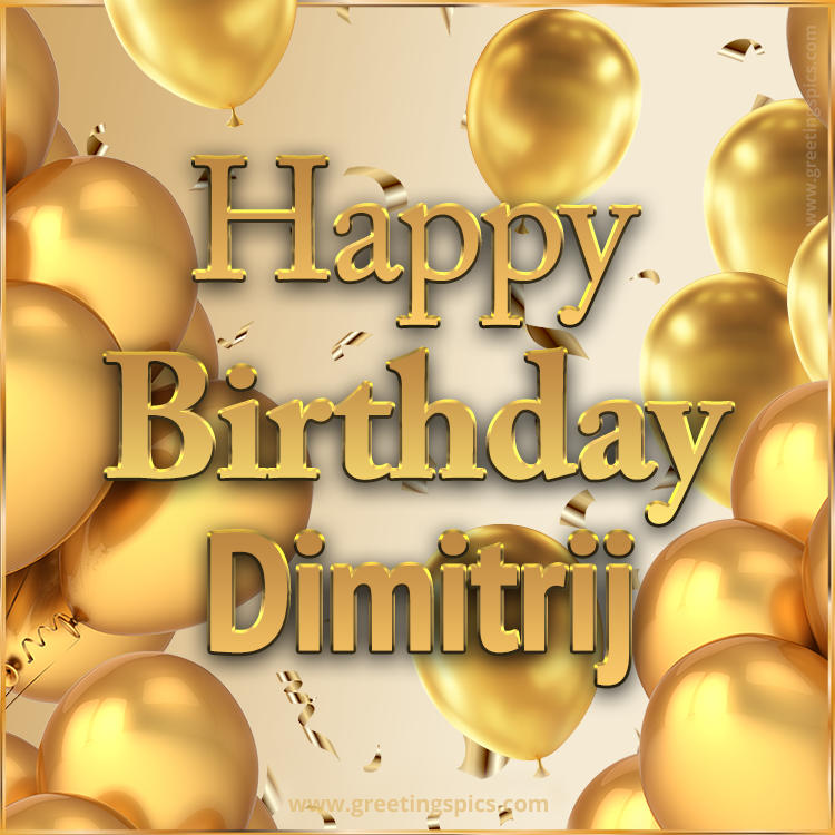 Happy Birthday Dimitrij Card with golden confetti and balloons (square shape image)