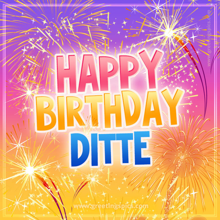 Happy Birthday Ditte Picture with fireworks (square shape image)