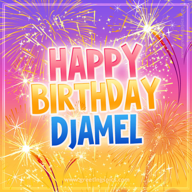 Happy Birthday Djamel Picture with fireworks (square shape image)