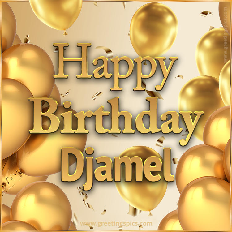 Happy Birthday Djamel Card with golden confetti and balloons (square shape image)