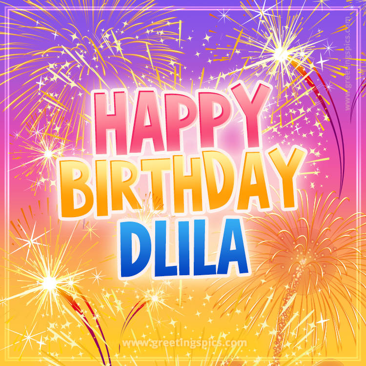 Happy Birthday Dlila Picture with fireworks (square shape image)